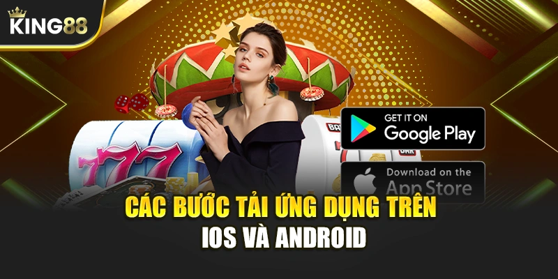 Các bước tải ứng dụng trên iOS và Android