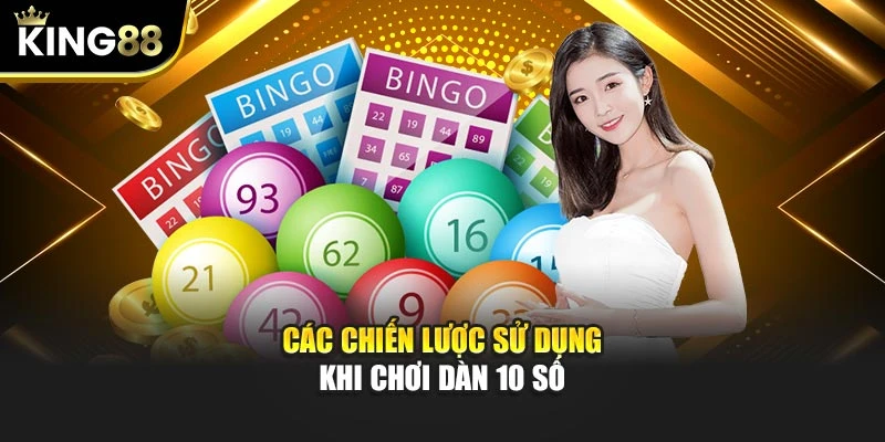 Các chiến lược sử dụng khi chơi dàn 10 số