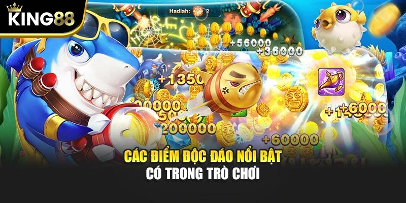 Các điểm độc đáo nổi bật có trong trò chơi