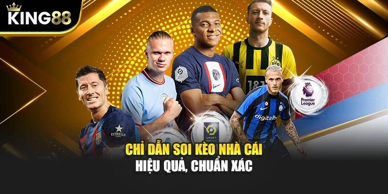 Chỉ dẫn soi kèo nhà cái hiệu quả, chuẩn xác