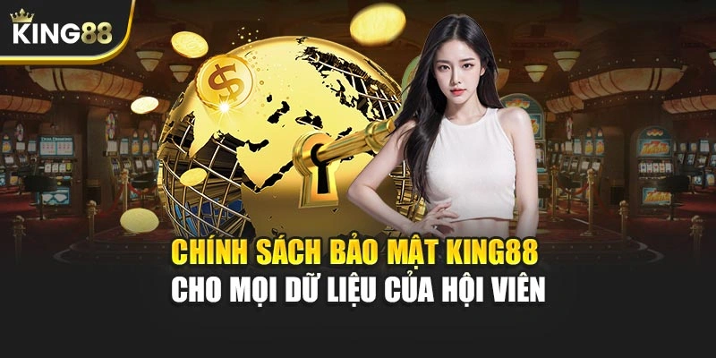 Chính sách bảo mật KING88 cho mọi dữ liệu của hội viên