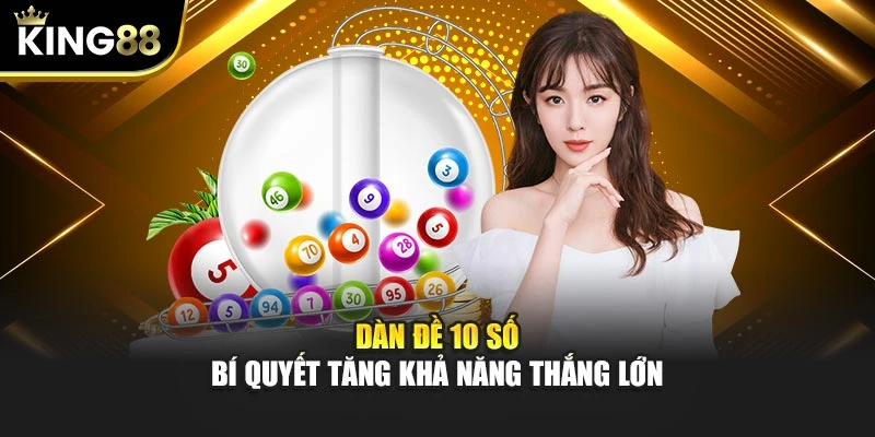 Dàn Đề 10 Số – Bí Quyết Tăng Khả Năng Thắng Lớn