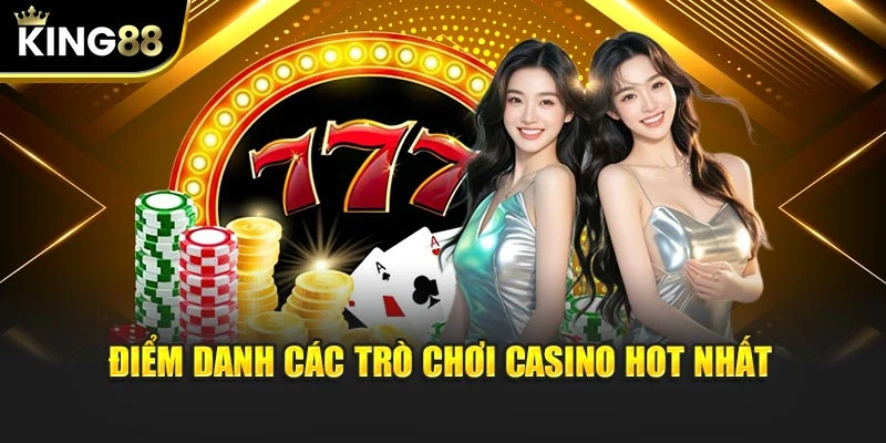 Điểm danh các trò chơi Casino hot nhất