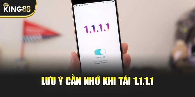 Lưu ý cần nhớ khi tải 1.1.1.1