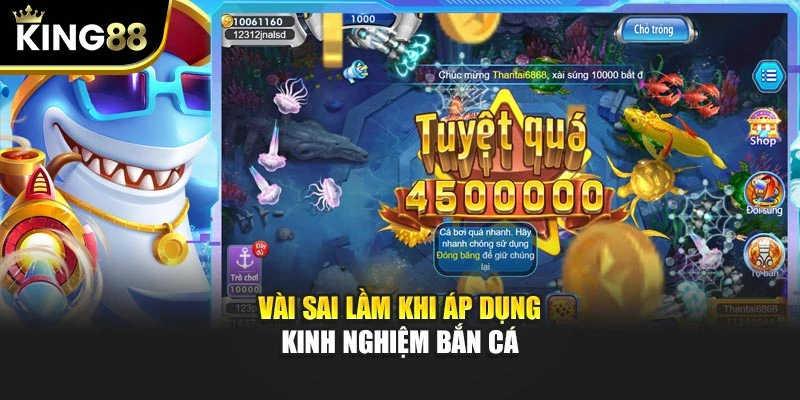 Vài sai lầm khi áp dụng kinh nghiệm bắn cá