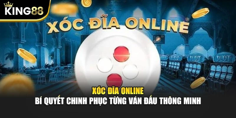 Xóc Đĩa Online – Bí Quyết Chinh Phục Từng Ván Đấu Thông Minh